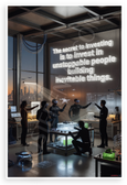 "The Secret to Investing is to Invest in Unstoppable People Building Inevitable Things" Motivational 12x18 US Made Poster