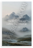 John Muir "The Mountains Are Calling and I Must Go" Inspirational 12x18 US Made Poster