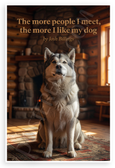 Josh Billings 'The More People I Meet, the More I Like My Dog' Alaskan Malamute 12x18 US Made Poster