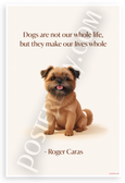 Roger Caras "Dogs Are Not Our Whole Life But They Make Our Lives Whole" Dog Lover 12x18 US Made Poster
