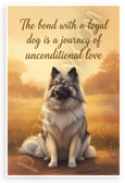 The Bond with a Loyal Dog Journey of Unconditional Love Keeshond 12x18 US Made Poster