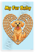 My Fur Baby Golden Retriever Dog Bone Heart Cartoon 12x18 US Made Poster
