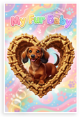 My Fur Baby Dachshund in Dog Bone Heart Whimsical 12x18 US Made Poster