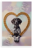 My Fur Baby German Shorthaired Pointer Dog Bone Heart 12x18 US Made Poster