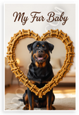 My Fur Baby Rottweiler Dog Bone Heart Frame Inspirational 12x18 US Made Poster