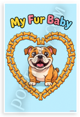My Fur Baby Bulldog Dog Bone Heart Cartoon 12x18 US Made Poster
