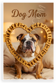 Dog Mom Bulldog in Dog Bone Heart Frame Inspirational 12x18 US Made Poster