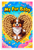 My Fur Baby Australian Shepherd Dog Bone Heart Cartoon 12x18 US Made Poster