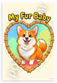 My Fur Baby Pembroke Welsh Corgi Dog Bone Heart Frame 12x18 US Made Poster