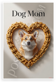 Dog Mom Pembroke Welsh Corgi Bone Treat Heart Frame 12x18 US Made Poster
