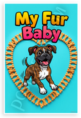 My Fur Baby Boxer Dog Heart Dog Bone Treats Cartoon 12x18 US Made Poster
