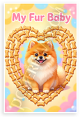 My Fur Baby Pomeranian Dog Bone Heart Frame Cute Pet 12x18 US Made Poster