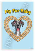 My Fur Baby Great Dane Dog Bone Heart Cartoon 12x18 US Made Poster