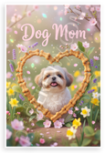 Dog Mom Shih Tzu in Dog Bone Heart Spring Flowers 12x18 US Made Poster