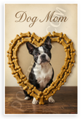 Dog Mom Boston Terrier Dog Bone Heart Vintage 12x18 US Made Poster