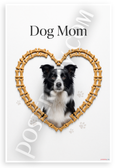 Dog Mom Border Collie Dog Bone Heart Border Collie 12x18 US Made Poster