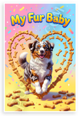 My Fur Baby Miniature American Shepherd Dog Bone Heart Playful 12x18 US Made Poster
