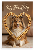 My Fur Baby Shetland Sheepdog Dog Bone Heart Frame Pet Love 12x18 US Made Poster