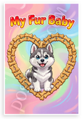 My Fur Baby Siberian Husky Puppy Dog Bone Heart Cartoon 12x18 US Made Poster