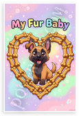 My Fur Baby Belgian Malinois Dog Bone Heart Cartoon 12x18 US Made Poster