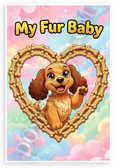 My Fur Baby Cute Cocker Spaniel Dog Bone Heart Cartoon 12x18 US Made Poster