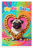My Fur Baby Cute Pug Dog Bone Heart Playful 12x18 US Made Poster