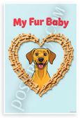 My Fur Baby Rhodesian Ridgeback Dog Bone Heart Cartoon 12x18 US Made Poster