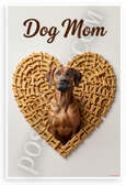 Dog Mom Rhodesian Ridgeback in Dog Bone Heart Motivational 12x18 US Made Poster