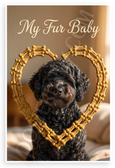 My Fur Baby Portuguese Water Dog Dog Bone Heart 12x18 US Made Poster