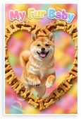 My Fur Baby Shiba Inu Dog Bone Heart Frame Playful 12x18 US Made Poster