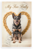 My Fur Baby Australian Cattle Dog Bone Treat Heart Vintage 12x18 US Made Poster