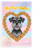 My Fur Baby Giant Schnauzer Dog Bone Heart Cartoon 12x18 US Made Poster