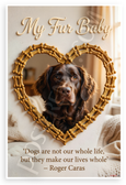 Roger Caras "Dogs Make Our Lives Whole" My Fur Baby Dog Lover 12x18 US Made Poster