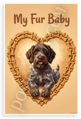 My Fur Baby German Wirehaired Pointer Dog Bone Heart 12x18 US Made Poster