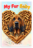 My Fur Baby Bloodhound Dog Bone Heart Playful 12x18 US Made Poster