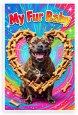 My Fur Baby Staffordshire Bull Terrier Dog Bone Heart 12x18 US Made Poster