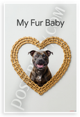 My Fur Baby Staffordshire Bull Terrier Dog Bone Heart Frame 12x18 US Made Poster