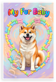 My Fur Baby Akita Dog Colorful Heart Bone Border 12x18 US Made Poster