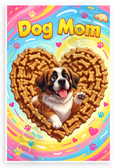 Dog Mom Saint Bernard in Bone Heart Playful 12x18 US Made Poster