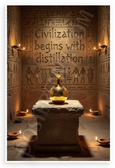Civilization Begins with Distillation Ancient Egyptian Motivational 12x18 US Made Poster