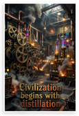 "Civilization Begins with Distillation" Steampunk Factory 12x18 US Made Poster