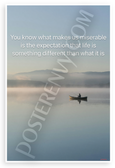 "You Know What Makes Us Miserable" Expectation Life Quote Inspirational 12x18 US Made Poster