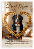 Dog Mom 'Dogs Make Our Lives Whole' Quote with Bernese Mountain Dog 12x18 US Made Poster