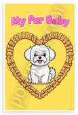 My Fur Baby Cute Coton de Tulear Dog Bone Heart 12x18 US Made Poster