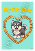My Fur Baby Alaskan Malamute Dog Bone Heart Cartoon 12x18 US Made Poster