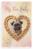 My Fur Baby Brussels Griffon Dog Bone Heart Frame 12x18 US Made Poster