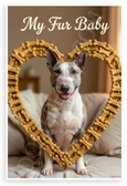 My Fur Baby Bull Terrier Dog Bone Heart Frame 12x18 US Made Poster
