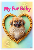 My Fur Baby Pekingese Dog in Dog Bone Heart Frame 12x18 US Made Poster