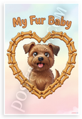 My Fur Baby Border Terrier Dog Bone Heart Cartoon 12x18 US Made Poster