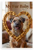 My Fur Baby Border Terrier Dog Bone Heart Frame 12x18 US Made Poster